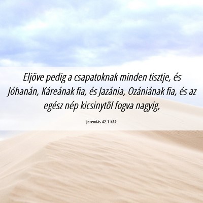Picture 06 - Jeremiás 42:1 KAR - Eljöve pedig a csapatoknak minden tisztje, és - Bible Verse Picture