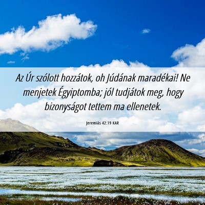 Picture 06 - Jeremiás 42:19 KAR - Az Úr szólott hozzátok, oh Júdának - Bible Verse Picture