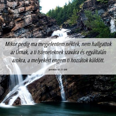 Picture 06 - Jeremiás 42:21 KAR - Mikor pedig ma megjelentem néktek, nem - Bible Verse Picture