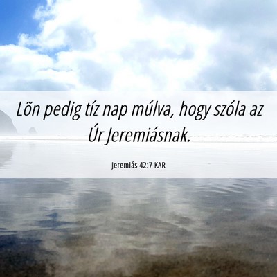 Picture 06 - Jeremiás 42:7 KAR - Lõn pedig tíz nap múlva, hogy szóla az Úr - Bible Verse Picture