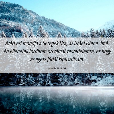 Picture 06 - Jeremiás 44:11 KAR - Azért ezt mondja a Seregek Ura, az Izráel - Bible Verse Picture