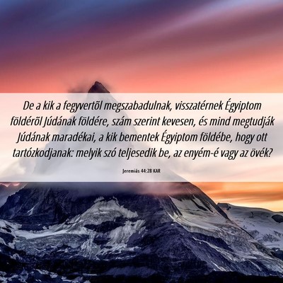Picture 06 - Jeremiás 44:28 KAR - De a kik a fegyvertõl megszabadulnak, - Bible Verse Picture