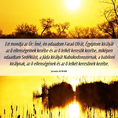 Picture 06 - Jeremiás 44:30 KAR - Ezt mondja az Úr: Ímé, én odaadom Faraó - Bible Verse Picture