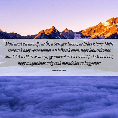 Picture 06 - Jeremiás 44:7 KAR - Most azért ezt mondja az Úr, a Seregek Istene, - Bible Verse Picture