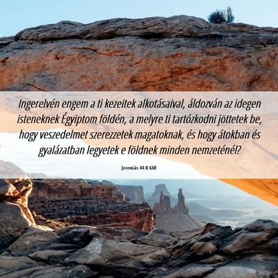 Picture 06 - Jeremiás 44:8 KAR - Ingerelvén engem a ti kezeitek alkotásaival, - Bible Verse Picture