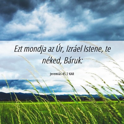Picture 06 - Jeremiás 45:2 KAR - Ezt mondja az Úr, Izráel Istene, te néked, - Bible Verse Picture
