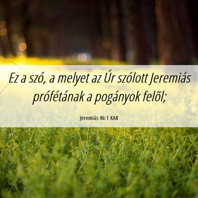 Picture 06 - Jeremiás 46:1 KAR - Ez a szó, a melyet az Úr szólott Jeremiás - Bible Verse Picture