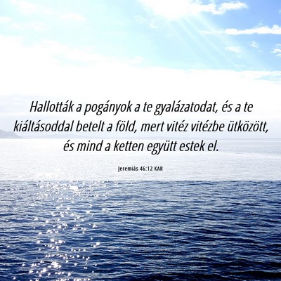 Picture 06 - Jeremiás 46:12 KAR - Hallották a pogányok a te gyalázatodat, és a - Bible Verse Picture