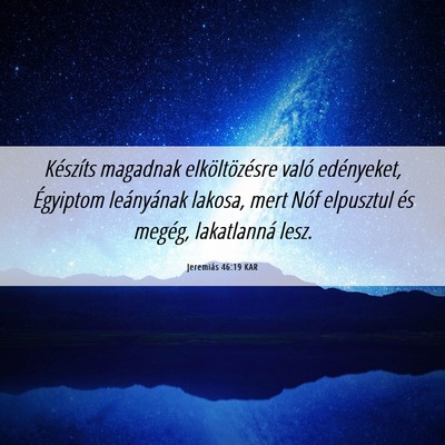 Picture 06 - Jeremiás 46:19 KAR - Készíts magadnak elköltözésre való - Bible Verse Picture