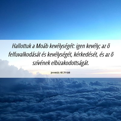 Picture 06 - Jeremiás 48:29 KAR - Hallottuk a Moáb kevélységét: igen kevély; - Bible Verse Picture