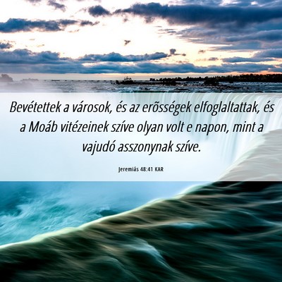Picture 06 - Jeremiás 48:41 KAR - Bevétettek a városok, és az erõsségek - Bible Verse Picture