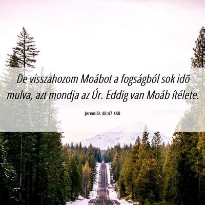 Picture 06 - Jeremiás 48:47 KAR - De visszahozom Moábot a fogságból sok idõ - Bible Verse Picture