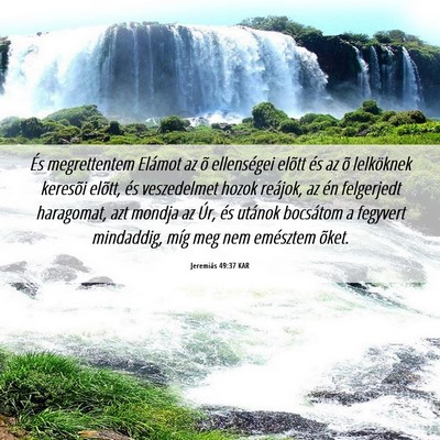 Picture 06 - Jeremiás 49:37 KAR - És megrettentem Elámot az õ ellenségei elõtt - Bible Verse Picture