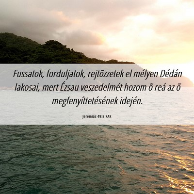 Picture 06 - Jeremiás 49:8 KAR - Fussatok, forduljatok, rejtõzzetek el mélyen - Bible Verse Picture