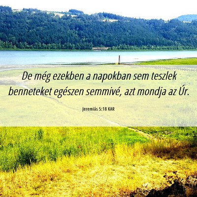 Picture 06 - Jeremiás 5:18 KAR - De még ezekben a napokban sem teszlek benneteket - Bible Verse Picture
