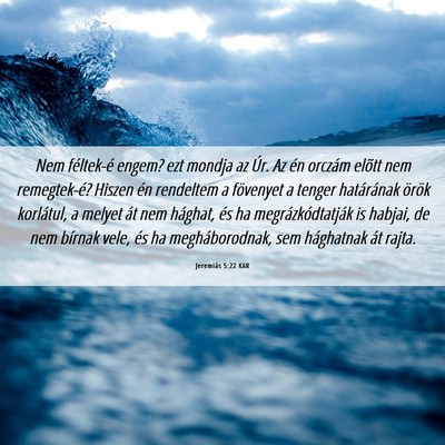 Picture 06 - Jeremiás 5:22 KAR - Nem féltek-é engem? ezt mondja az Úr. Az én - Bible Verse Picture