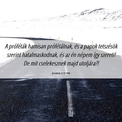Picture 06 - Jeremiás 5:31 KAR - A próféták hamisan prófétálnak, és a papok - Bible Verse Picture