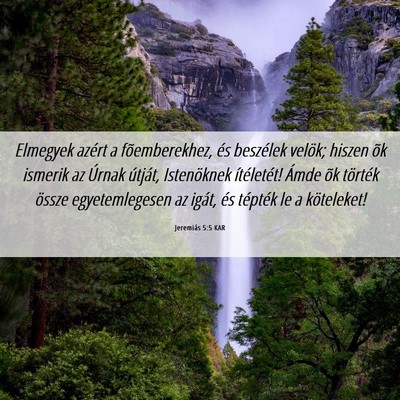 Picture 06 - Jeremiás 5:5 KAR - Elmegyek azért a fõemberekhez, és beszélek - Bible Verse Picture