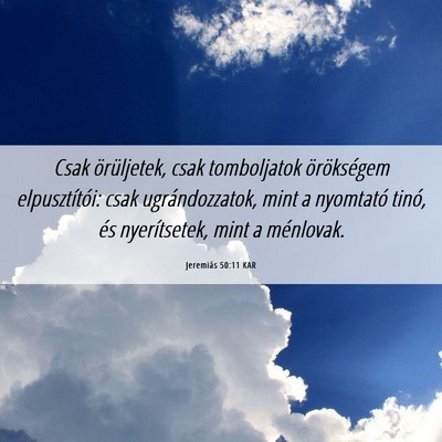 Picture 06 - Jeremiás 50:11 KAR - Csak örüljetek, csak tomboljatok örökségem - Bible Verse Picture