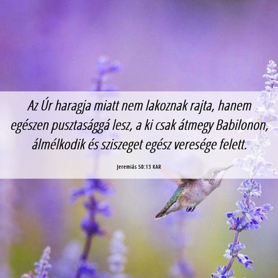 Picture 06 - Jeremiás 50:13 KAR - Az Úr haragja miatt nem lakoznak rajta, hanem - Bible Verse Picture
