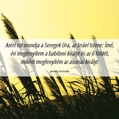 Picture 06 - Jeremiás 50:18 KAR - Azért ezt mondja a Seregek Ura, az Izráel - Bible Verse Picture