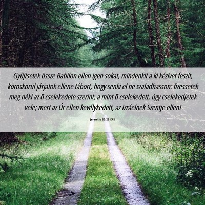 Picture 06 - Jeremiás 50:29 KAR - Gyûjtsetek össze Babilon ellen igen sokat, - Bible Verse Picture