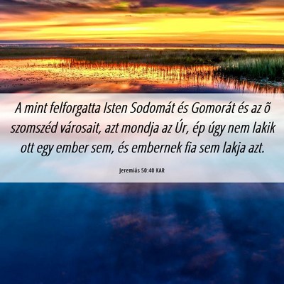 Picture 06 - Jeremiás 50:40 KAR - A mint felforgatta Isten Sodomát és Gomorát - Bible Verse Picture