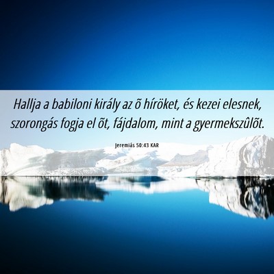 Picture 06 - Jeremiás 50:43 KAR - Hallja a babiloni király az õ híröket, és - Bible Verse Picture