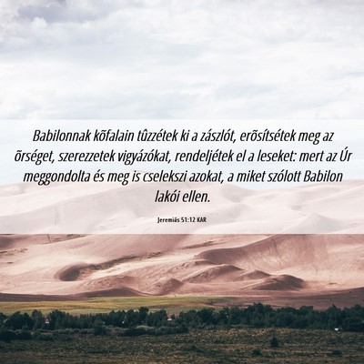 Picture 06 - Jeremiás 51:12 KAR - Babilonnak kõfalain tûzzétek ki a zászlót, - Bible Verse Picture