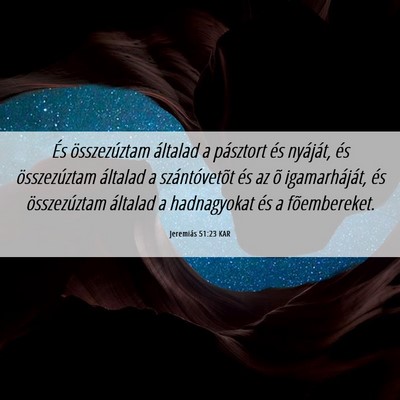 Picture 06 - Jeremiás 51:23 KAR - És összezúztam általad a pásztort és - Bible Verse Picture