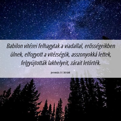 Picture 06 - Jeremiás 51:30 KAR - Babilon vitézei felhagytak a viadallal, - Bible Verse Picture