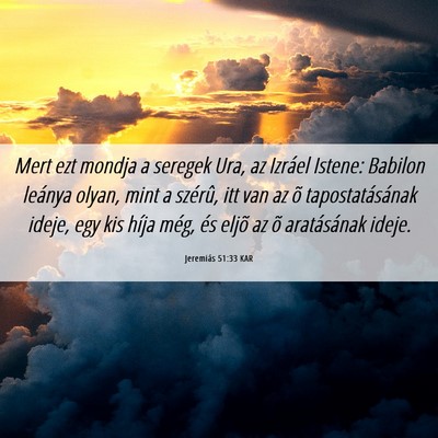 Picture 06 - Jeremiás 51:33 KAR - Mert ezt mondja a seregek Ura, az Izráel Istene: - Bible Verse Picture