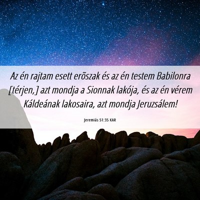 Picture 06 - Jeremiás 51:35 KAR - Az én rajtam esett erõszak és az én testem - Bible Verse Picture
