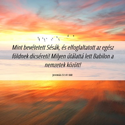 Picture 06 - Jeremiás 51:41 KAR - Mint bevétetett Sésák, és elfoglaltatott az - Bible Verse Picture