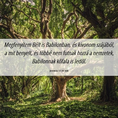 Picture 06 - Jeremiás 51:44 KAR - Megfenyítem Bélt is Babilonban, és kivonom - Bible Verse Picture
