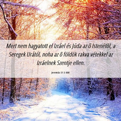 Picture 06 - Jeremiás 51:5 KAR - Mert nem hagyatott el Izráel és Júda az õ - Bible Verse Picture
