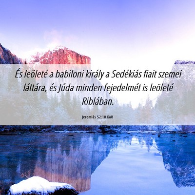 Picture 06 - Jeremiás 52:10 KAR - És leöleté a babiloni király a Sedékiás - Bible Verse Picture