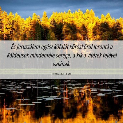 Picture 06 - Jeremiás 52:14 KAR - És Jeruzsálem egész kõfalát köröskörül - Bible Verse Picture