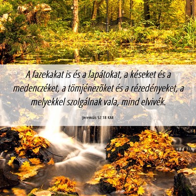 Picture 06 - Jeremiás 52:18 KAR - A fazekakat is és a lapátokat, a késeket és a - Bible Verse Picture