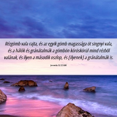Picture 06 - Jeremiás 52:22 KAR - Rézgömb vala rajta, és az egyik gömb - Bible Verse Picture
