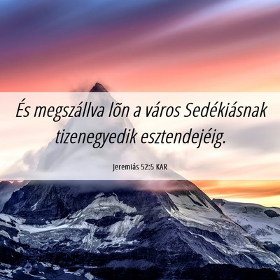 Picture 06 - Jeremiás 52:5 KAR - És megszállva lõn a város Sedékiásnak - Bible Verse Picture