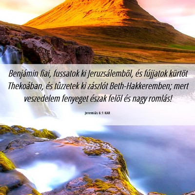 Picture 06 - Jeremiás 6:1 KAR - Benjámin fiai, fussatok ki Jeruzsálembõl, és - Bible Verse Picture