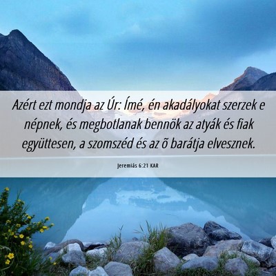 Picture 06 - Jeremiás 6:21 KAR - Azért ezt mondja az Úr: Ímé, én akadályokat - Bible Verse Picture