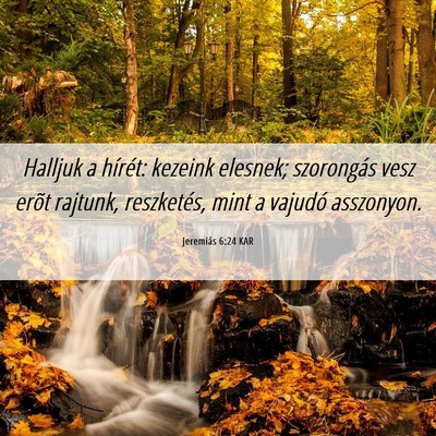 Picture 06 - Jeremiás 6:24 KAR - Halljuk a hírét: kezeink elesnek; szorongás - Bible Verse Picture