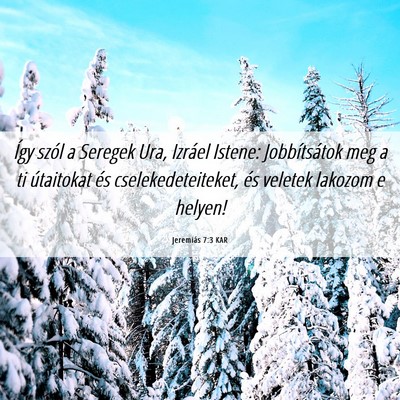 Picture 06 - Jeremiás 7:3 KAR - Így szól a Seregek Ura, Izráel Istene: - Bible Verse Picture