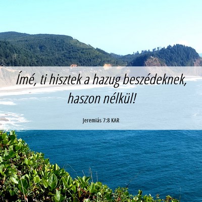 Picture 06 - Jeremiás 7:8 KAR - Ímé, ti hisztek a hazug beszédeknek, haszon - Bible Verse Picture
