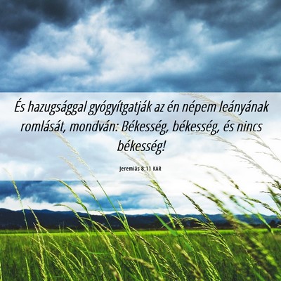 Picture 06 - Jeremiás 8:11 KAR - És hazugsággal gyógyítgatják az én népem - Bible Verse Picture