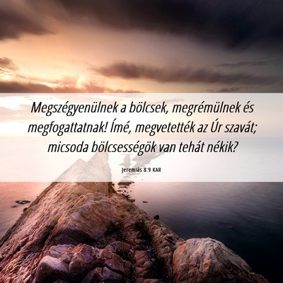 Picture 06 - Jeremiás 8:9 KAR - Megszégyenülnek a bölcsek, megrémülnek és - Bible Verse Picture