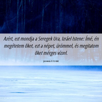 Picture 06 - Jeremiás 9:15 KAR - Azért, ezt mondja a Seregek Ura, Izráel Istene: - Bible Verse Picture