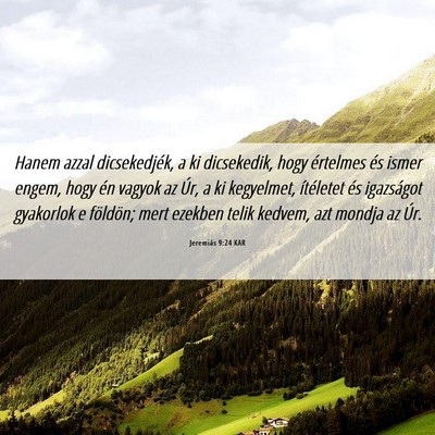 Picture 06 - Jeremiás 9:24 KAR - Hanem azzal dicsekedjék, a ki dicsekedik, hogy - Bible Verse Picture